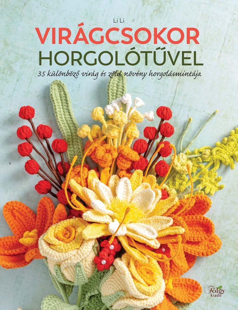 Virágcsokor horgolótűvel – virágok, amelyek soha nem hervadnak el